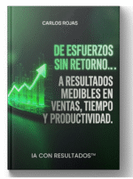 IA CON RESULTADOS - De esfuerzos sin retorno… a resultados medibles en ventas, tiempo y productividad.