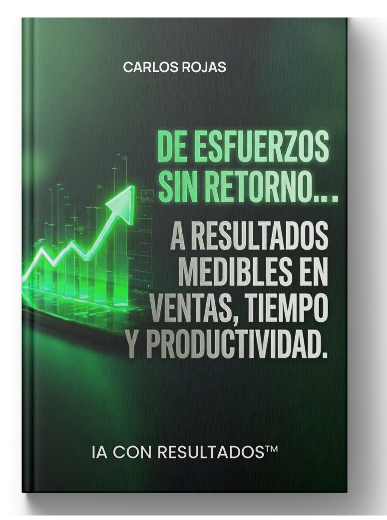 IA CON RESULTADOS - De esfuerzos sin retorno… a resultados medibles en ventas, tiempo y productividad.