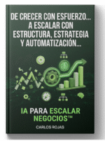 IA PARA ESCALAR NEGOCIOS - De crecer con esfuerzo… a escalar con estructura, estrategia y automatización.