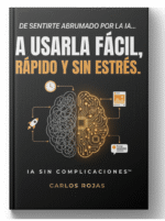 IA SIN COMPLICACIONES - De sentirte abrumado por la IA… a usarla fácil, rápido y sin estrés.